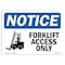 Signmission OSHA Notice Sign, 10" Height, Rigid Plastic, Forklift Access Only Sign With Symbol, Landscape OS-NS-P-1014-L-12887 - alternate 1